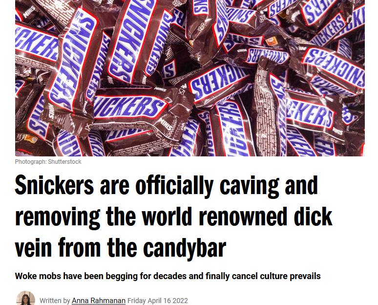We 4) 3 Snickers are officially caving and removing the world renowned dick vein from the candybar Woke mobs have been begging for decades and finally cancel culture prevails Written Anna Rahmanan Fri