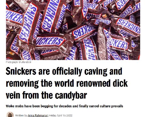 We 4) 3 Snickers are officially caving and removing the world renowned dick vein from the candybar Woke mobs have been begging for decades and finally cancel culture prevails Written Anna Rahmanan Fri