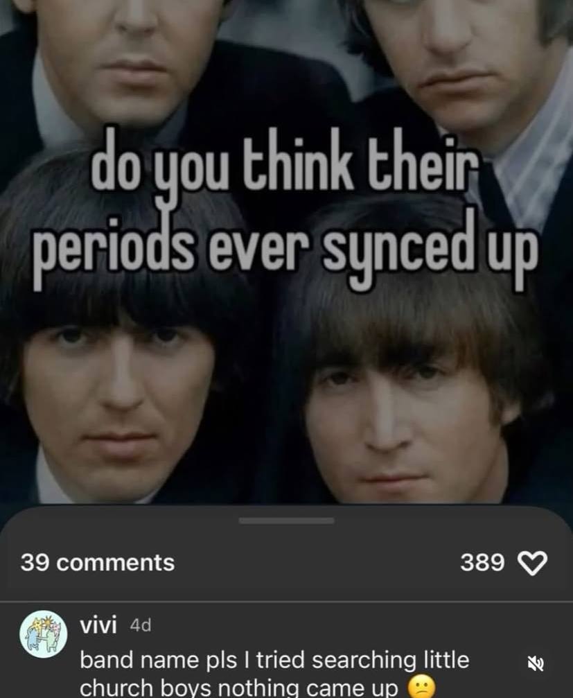 00 you think their у periods ever synced up 39 comments 389 pls tried searching little church bovs пота came up