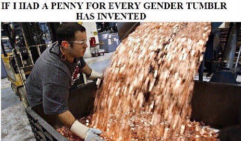 IF IT HAD А PENNY FOR EVERY GENDER TUMBLR INVENTED в“ 4 a и aerate