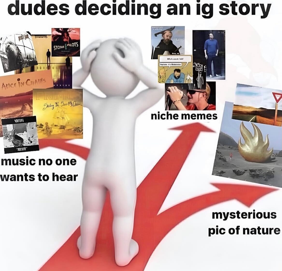 dudes deciding an story niche music no one wants to hear mysterious pic of nature