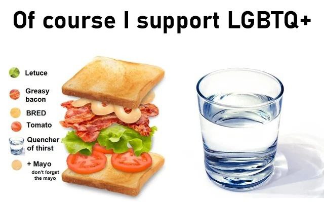 Of course support LGBTQ+ Letuce Greasy Я Басоп BRED Tomato of thirst Мауо don't forget the mayo