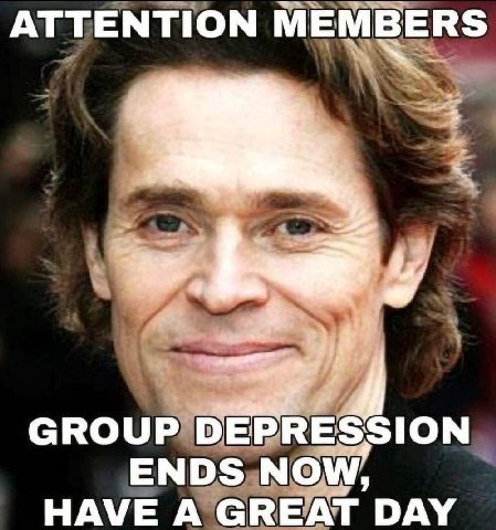 ATTENTION МЕМВЕ GROUP DEPRESSION HAVE A GREAT DAY
