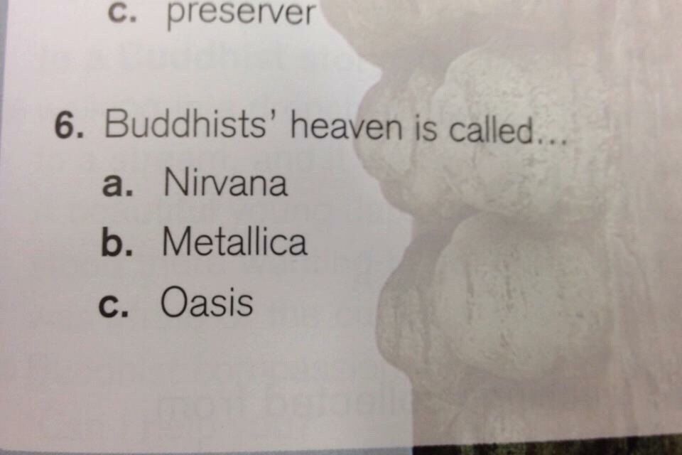 с. preserver 6. Buddhists’ is a. Nirvana Metallica с. Oasis