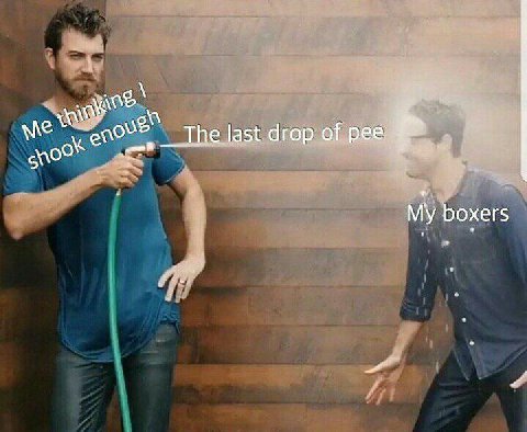 __The last drop of pee: My boxers