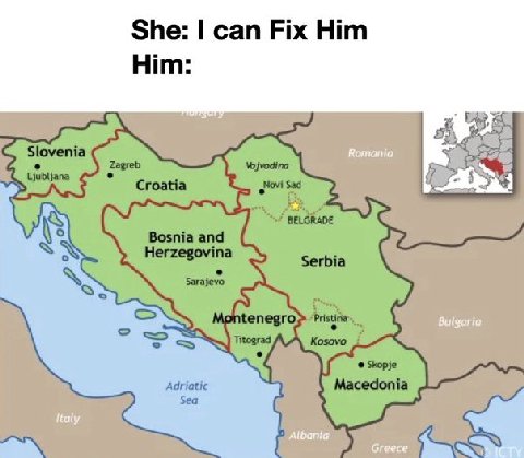 She: can Fix Him Him: Romania Bulgaria Italy Albania Greece
