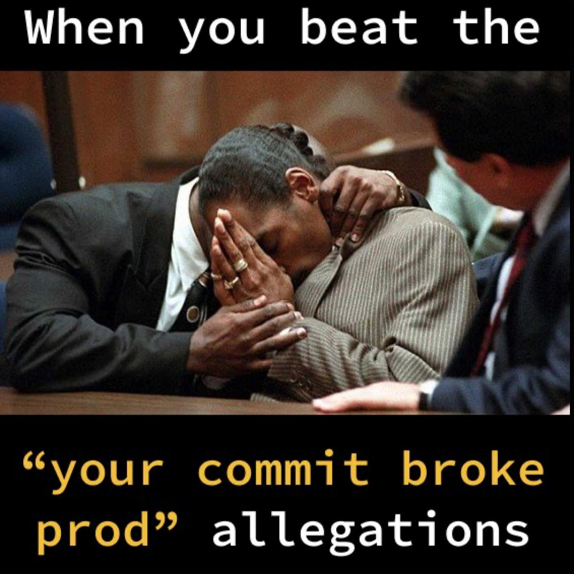 When you beat the “your commit broke prod” allegations