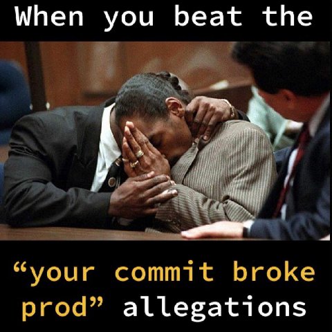 When you beat the “your commit broke prod” allegations