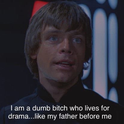 Гат а bitch who lives for drama...like my father before me