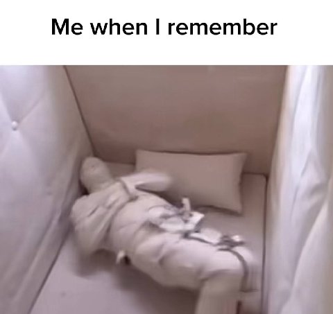 Me when remember