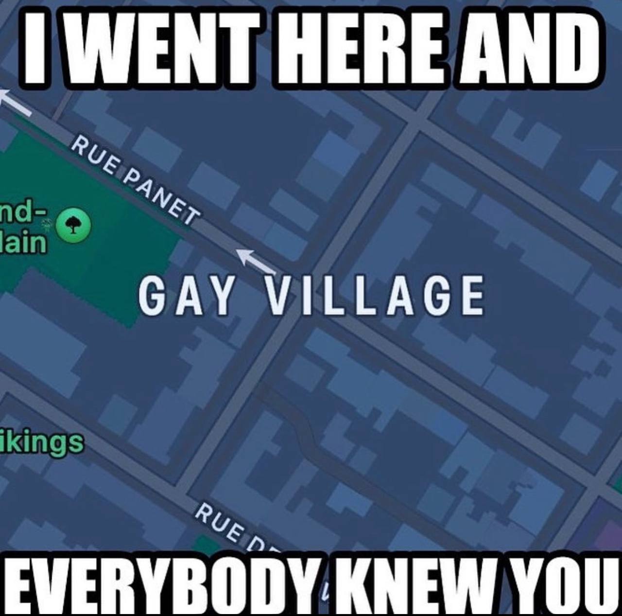 WENT HERE AND GAY VILLAGE KNEW YOU