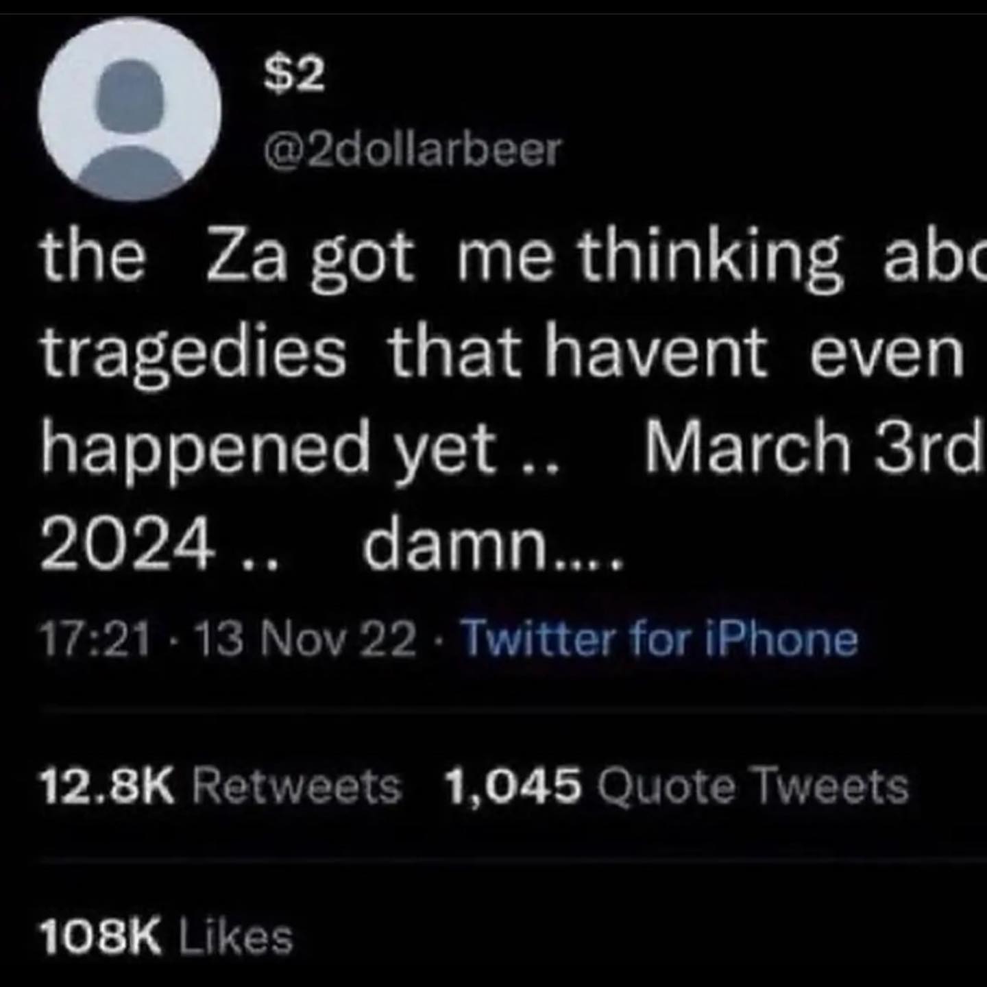 $2 @2dollarbeer the Zagot tragedies that havent even happened yet.. March 2024.. 17:21 13 Nov 22 Twitter for iPhone Retweets 1,045 Quote Tweets Likes