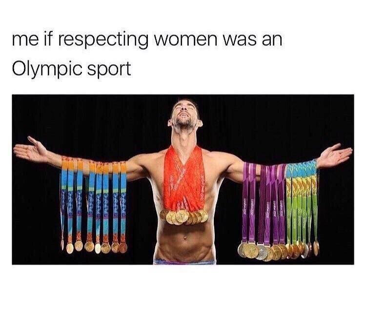 me if respecting women was Olympic sport