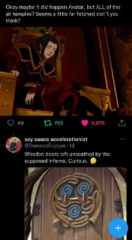 Okay maybe it did happen Avatar, but ALL of the air temples? Seems a little far fetched don’t you think? soy sauce accelerationist у М/оодеп doors left unscathed the supposed inferno. Curious.