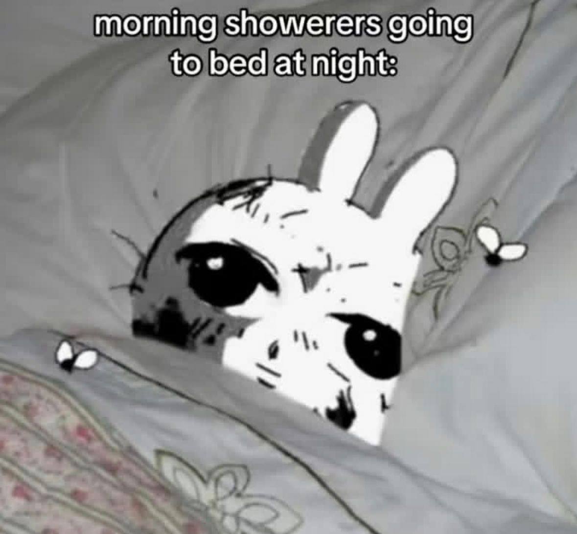 morning showerers going to bed at night: