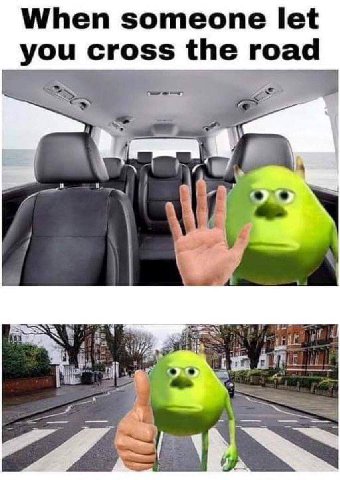 When someone let you cro the road ‘hie у
