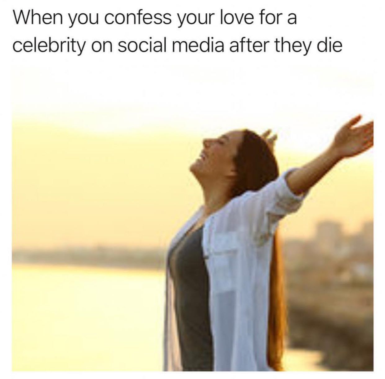 When you confess your love for a celebrity on social media after they die