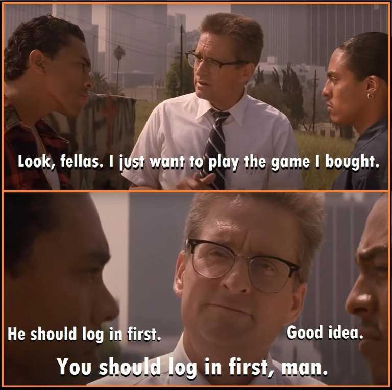 Look, fellas. want to play the game bought. He should log in first. Good idea. You should log in first, man.