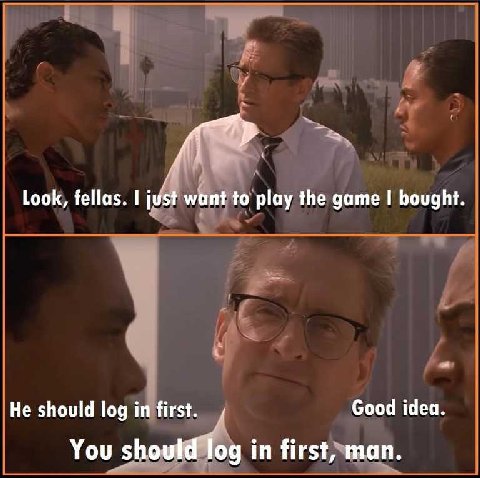 Look, fellas. want to play the game bought. He should log in first. Good idea. You should log in first, man.