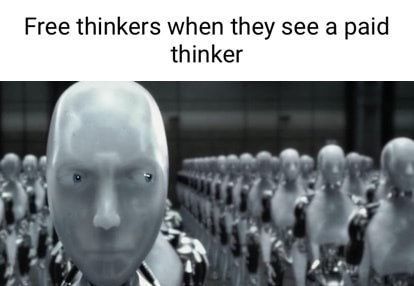Free thinkers when they see a paid thinker Mao