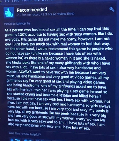 3, Recommended As а person who has lots of sex all the time, can say that this game is 100% accurate to having sex with sexy women. like everyday. this game did not make me horny, however. not gay. ju