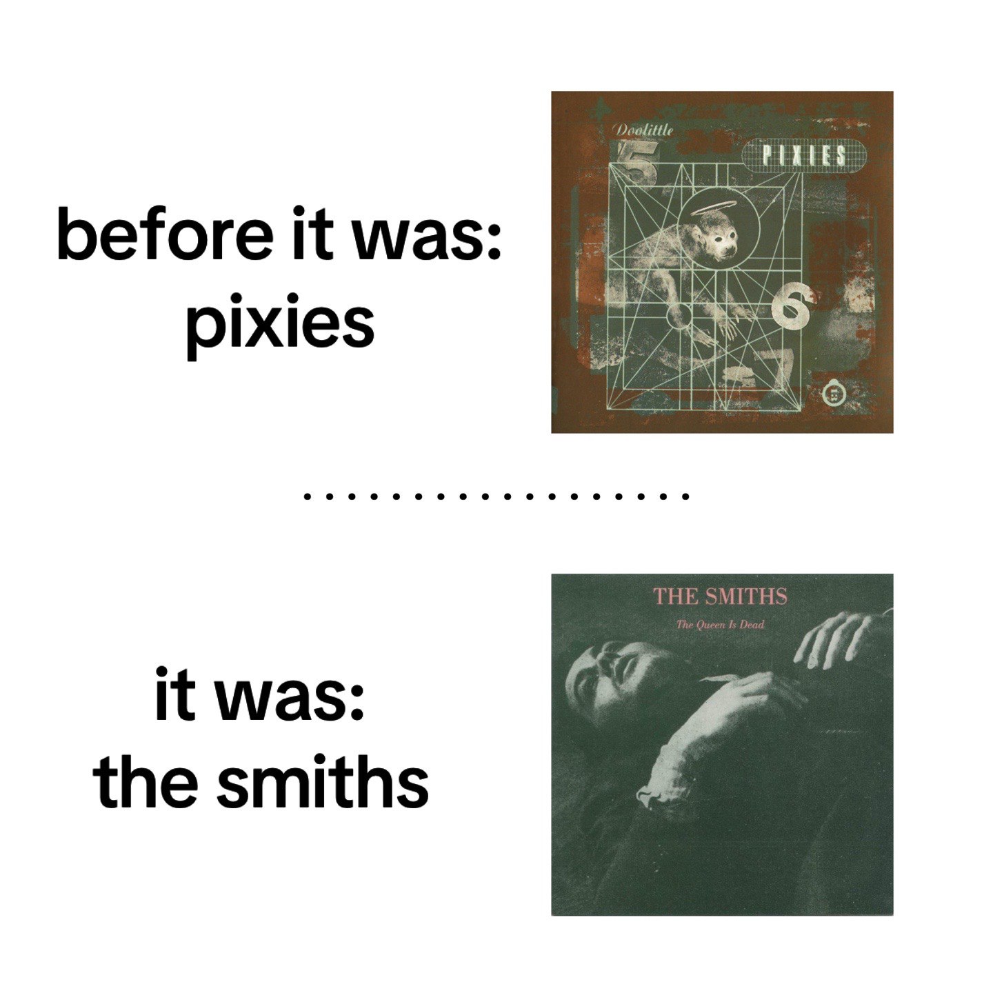 before К was: pixies it was: the smiths