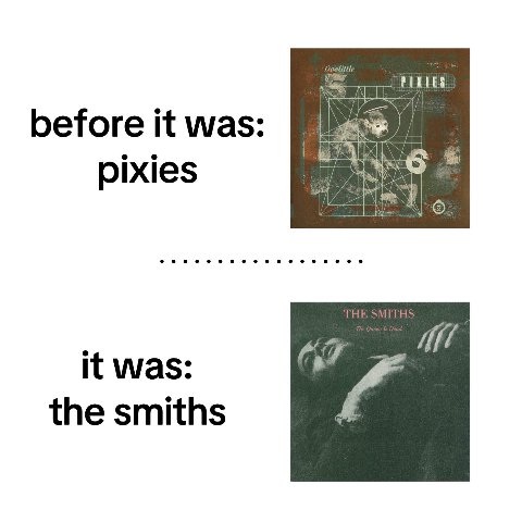 before К was: pixies it was: the smiths