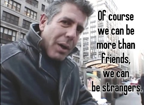 we can be than Can, be strangers.