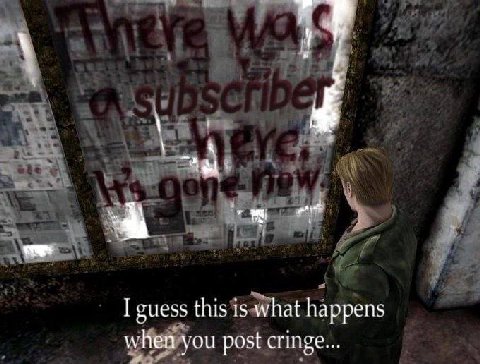 I guess this is what happens when you post cringe...