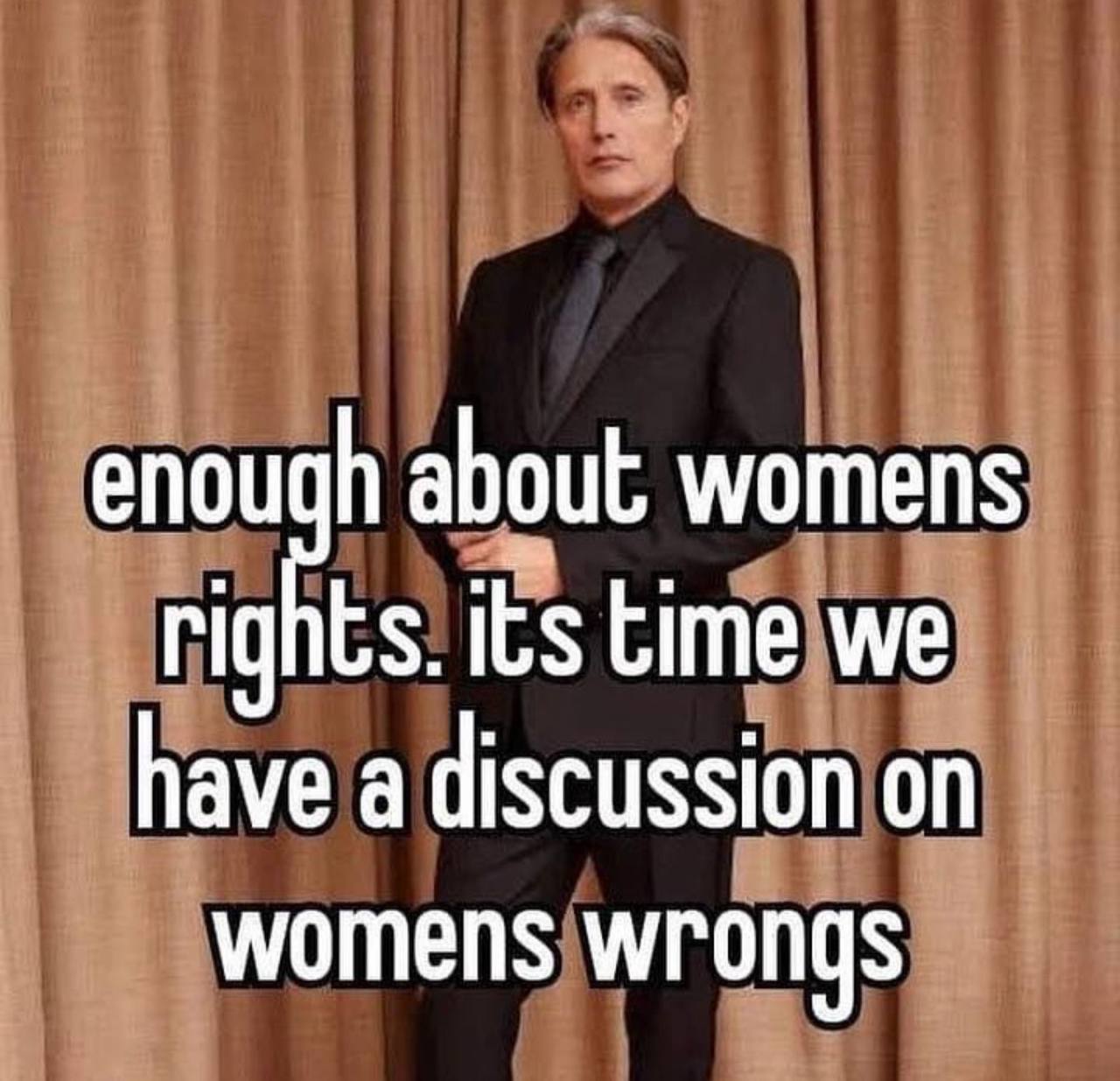 enough about womens rights its time we have a discussion on womens wrongs