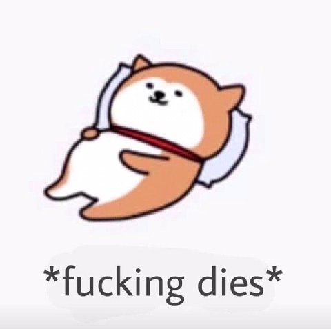 *fucking dies*