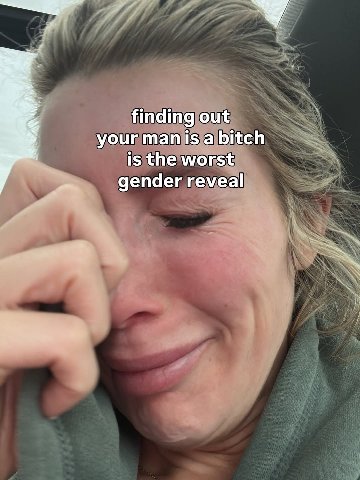 finding out your тап 1$ а bitch is the worst gender reveal