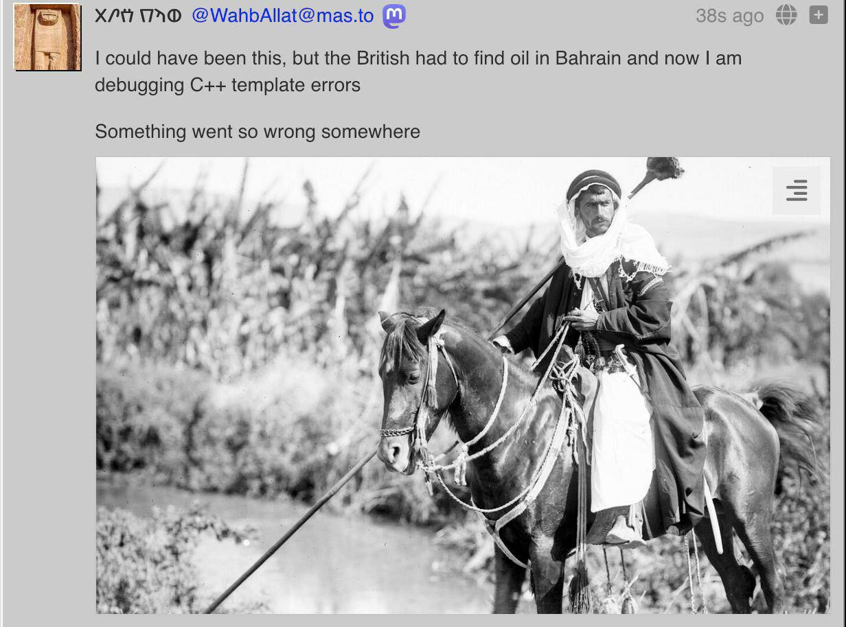 @WahbAllat@mas.to ago could have been this, but the British had to find oil in Bahrain and now debugging template errors Something went so wrong somewhere чьи в“ у у +4