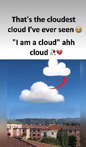 That's the cloudest cloud I've ever seen а cloud" ahh cloud