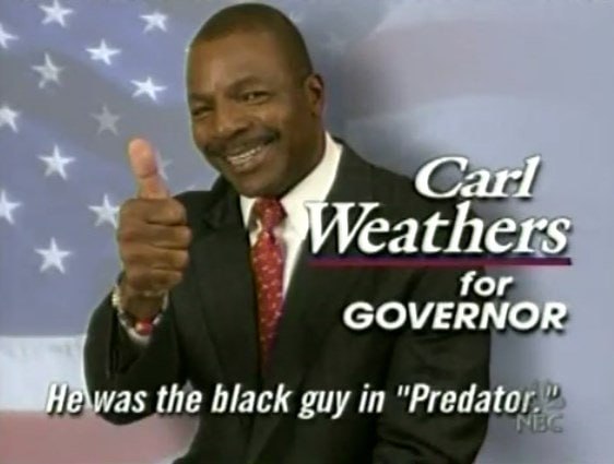 Carla GOVERNOR: was the black guy "Predator."
