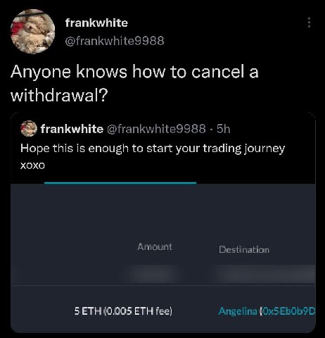 frankwhite 2 Апуопе knows how to cancel а withdrawal? frankwhite Hope this is enough to start your trading journey XOXO СТИ