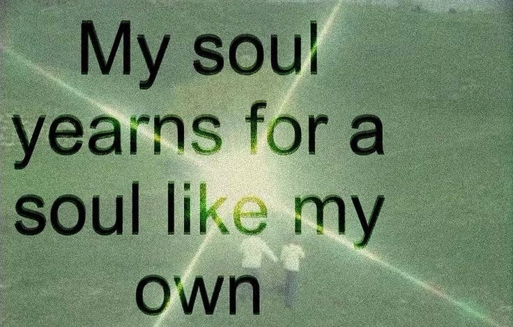 sou! yearns fora Soul My