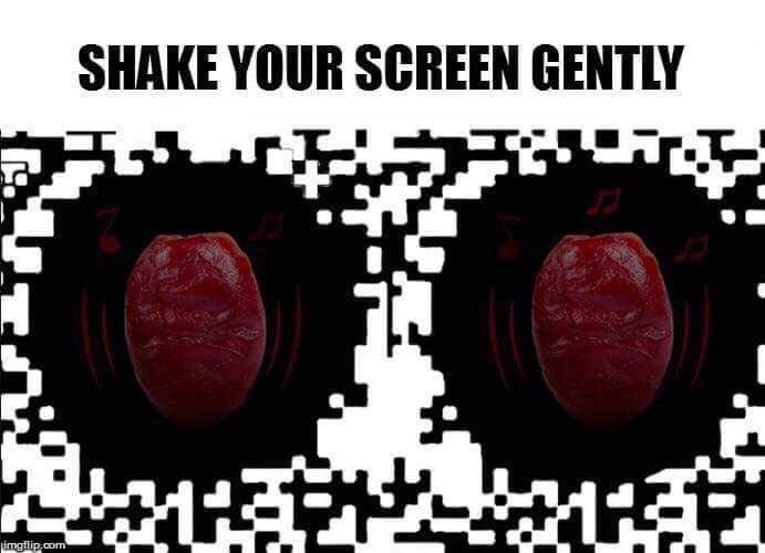 SHAKE YOUR SCREEN GENTLY
