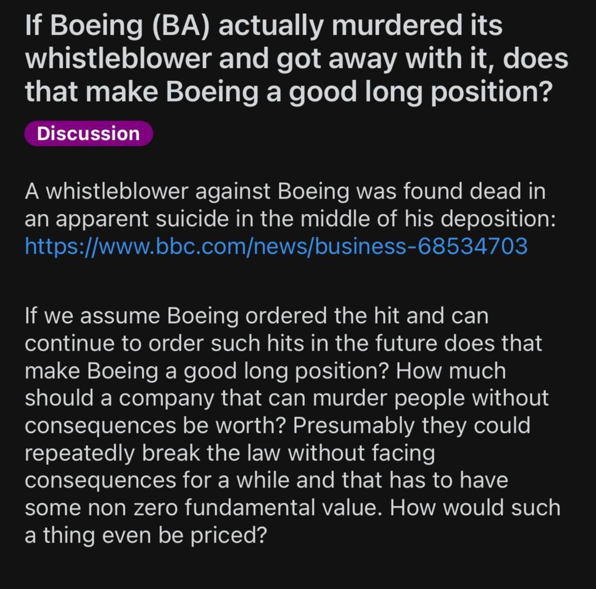 If Boeing actually murdered its whistleblower and got away with it, does that make Boeing a good long position? Discussion А whistleblower against Boeing was found dead an apparent suicide in the midd