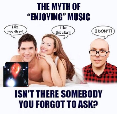 THE MYTH OF “ENJOYING” MUSIC А ISN'T THERE SOMEBODY YOU FORGOT ТО ASK?