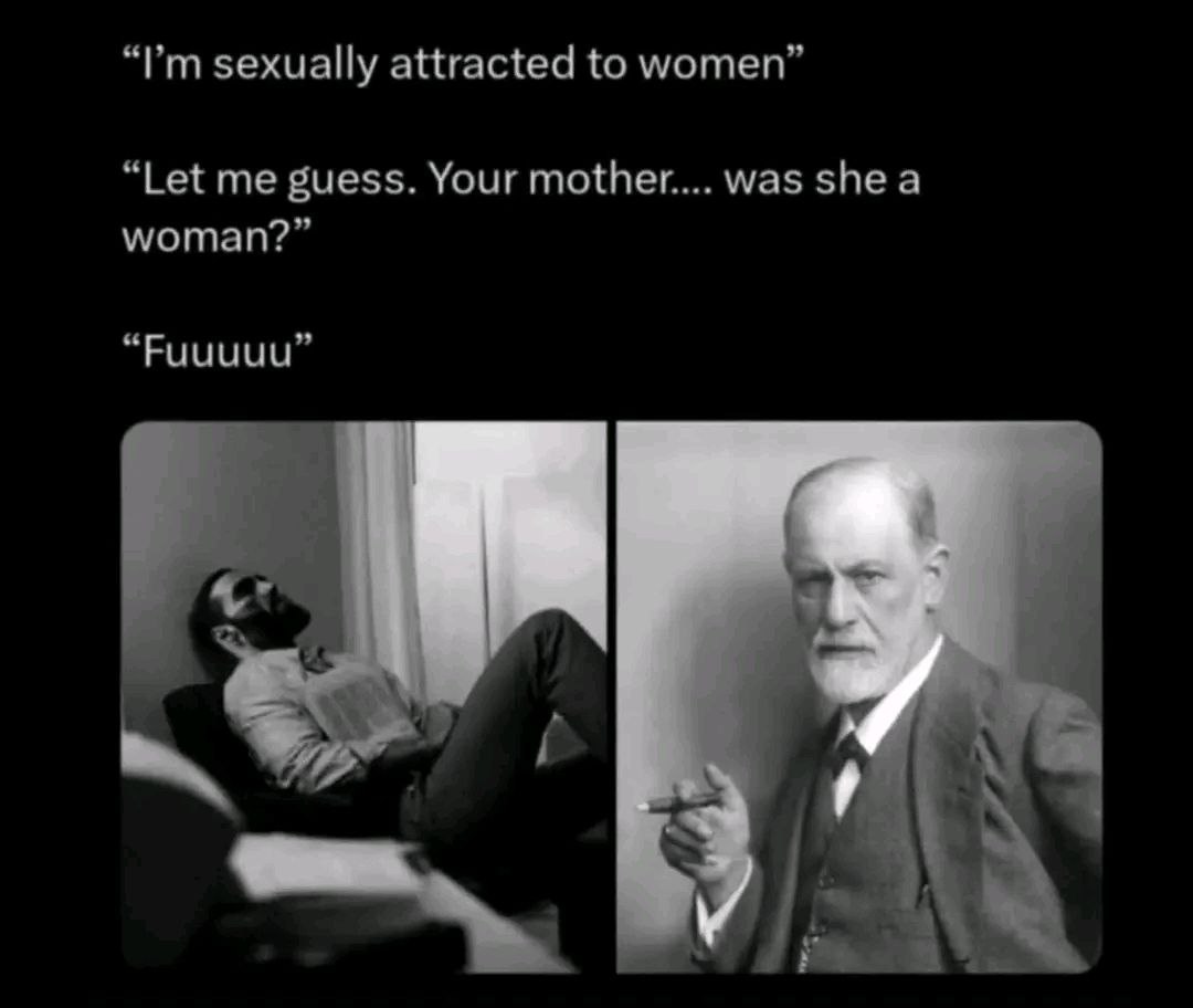 sexually attracted to women” “Let me guess. Your mother.... was she a woman?” “Fuuuuu”