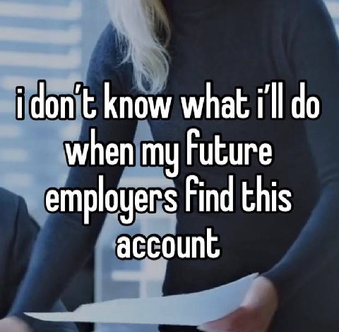 know what when my Future employers Find this account