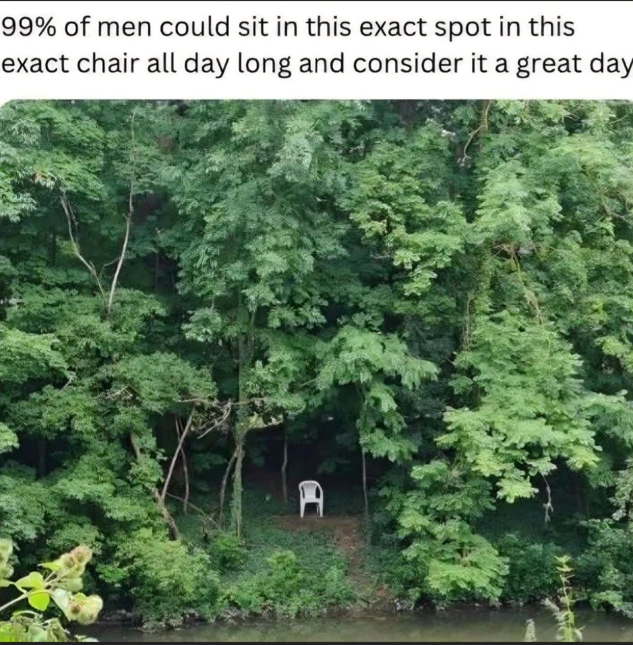 99% of men could sit in this exact spot this exact chair all day long and consider it a great