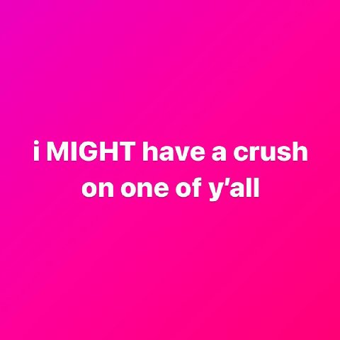 i MIGHT have а crush on one of