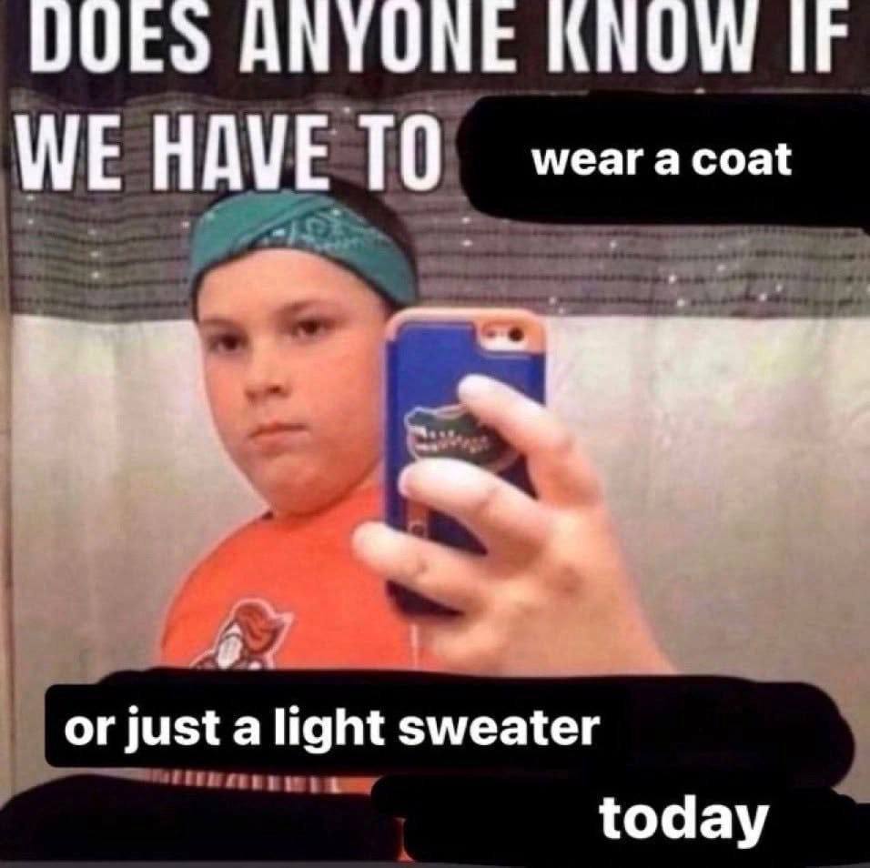 АНТОМЕ KNOW IF WE HAVE 10 wear a coat or just a light sweater today