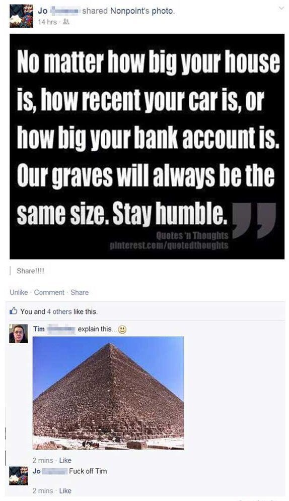 shared Nonpoint's photo No matter how big your house Is, how recent your or how hig your hank accounts. Our graves will always be the same size. Stay humble. You and 4 others like this. Tim explain th