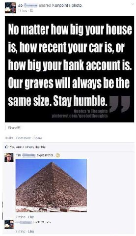 shared Nonpoint's photo No matter how big your house Is, how recent your or how hig your hank accounts. Our graves will always be the same size. Stay humble. You and 4 others like this. Tim explain th