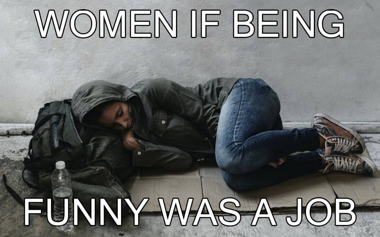 WOMEN IF BEING FUNNY WAS A JOB