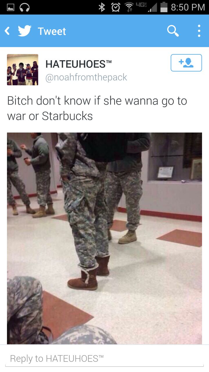 lel Я 8:50 Tweet HATEUHOES™ @noahfromthepack Bitch don't know if she wanna to war or Starbucks А Reply to HATEUHOES™