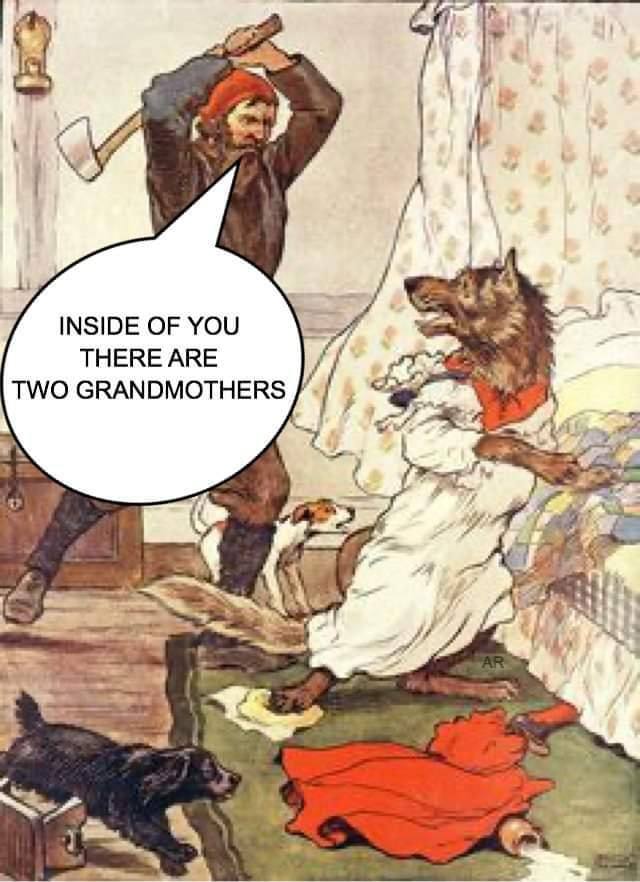 INSIDE OF YOU THERE ARE TWO GRANDMOTHERS aye